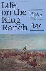 LIFE ON THE KING RANCH (CENTENNIAL SERIES OF THE By Frank Goodwyn & Bruce Mint