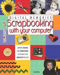 Digital Memories: Scrapbooking with Your Computer, Rose, Carla, Good Book