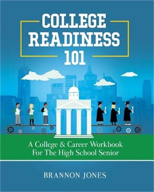 College Readiness 101: A College & Career Workbook for the High School Senior (P