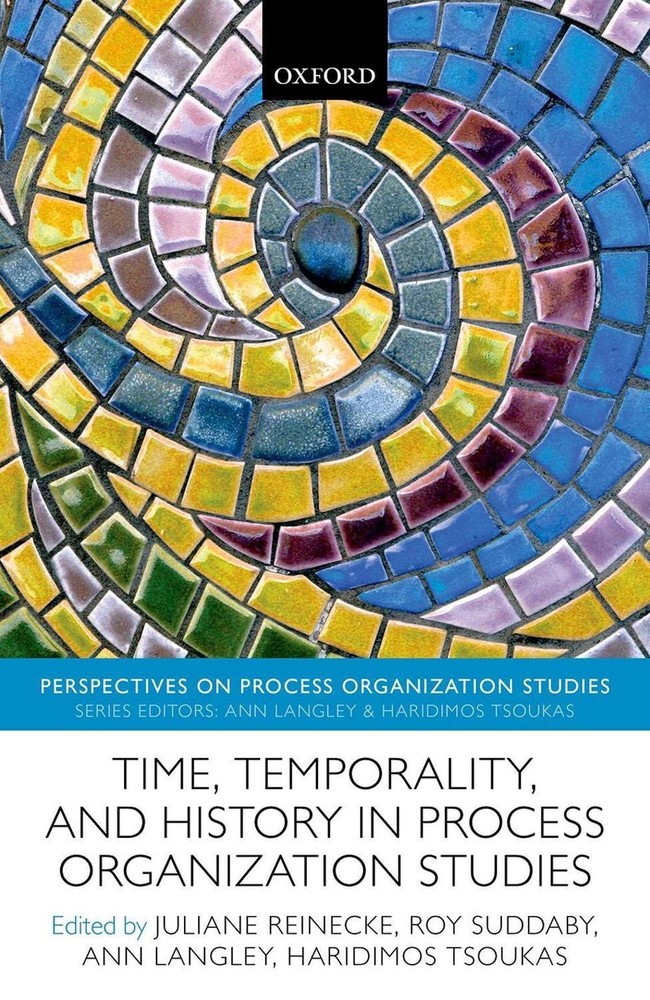 Time, Temporality, and History in Process Organization Studies by Juliane Reinec