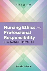 NURSING ETHICS AND PROFESSIONAL RESPONSIBILITY IN ADVANCED By Pamela J. Grace VG