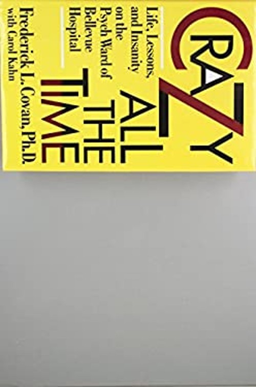 Crazy All the Time : Life, Lessons, and Insanity on the Psych War
