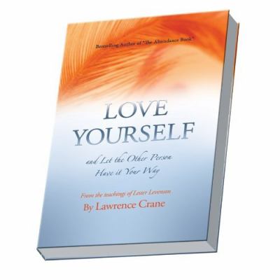 Love Yourself and Let the Other Person Have It Your Way, Lawrence Crane Book