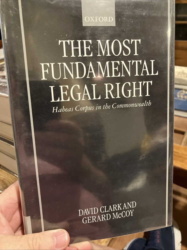 Most Fundamental Legal Right : Habeas Corpus in the Commonwealth Clark & McCory