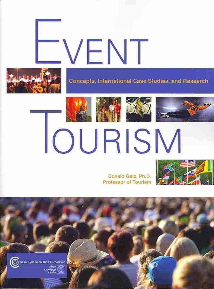 Event Tourism: Concepts, International, Case Studies and Research by Donald Getz