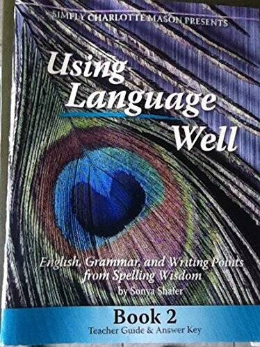 Using Language Well – Paperback By Sonya Shafer – GOOD