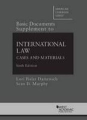 Basic Documents Supplement to International Law, Cases and Materials, 6th…