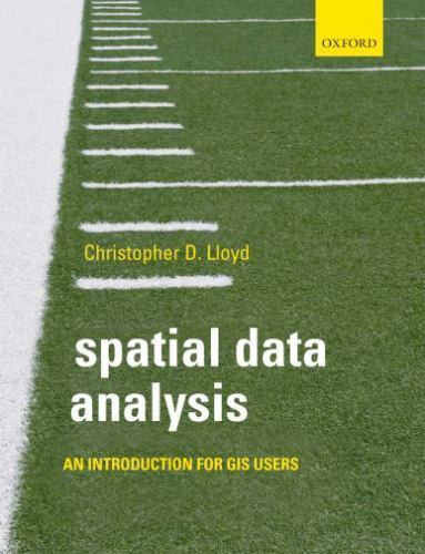 Spatial Data Analysis: An Introduction for GIS users by Lloyd, Christopher