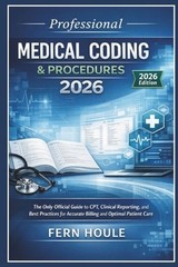 Professional Medical Coding & Procedure 2026: The Only Official Guide to CPT, Cl