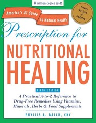 Prescription for Nutritional Healing, Fifth Edition: A Practical A-to-Z Refe…
