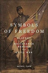 Symbols of Freedom: Slavery and – Hardcover, by Clavin Matthew J. – Very Good s