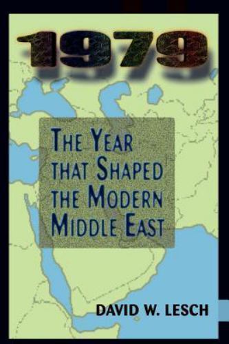 1979 : The Year That Shaped the Modern Middle East, Paperback by Lesch, David…