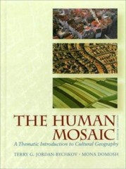 The Human Mosaic: A Thematic Introduction to Cultural Geography, 8th Edition, Jo