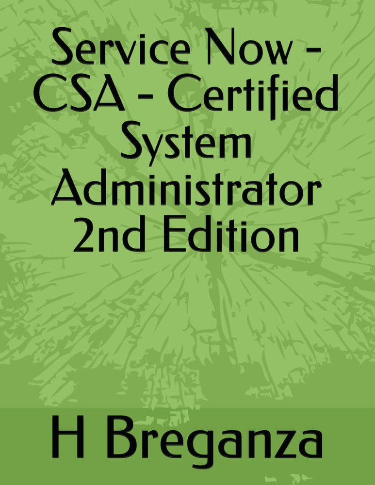 Service Now – CSA – Certified System Administrator 2nd Edition