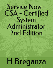 Service Now – CSA – Certified System Administrator 2nd Edition