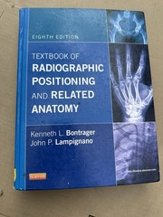 Textbook of Radiographic Positioning and Related Anatomy by John Lampignano and