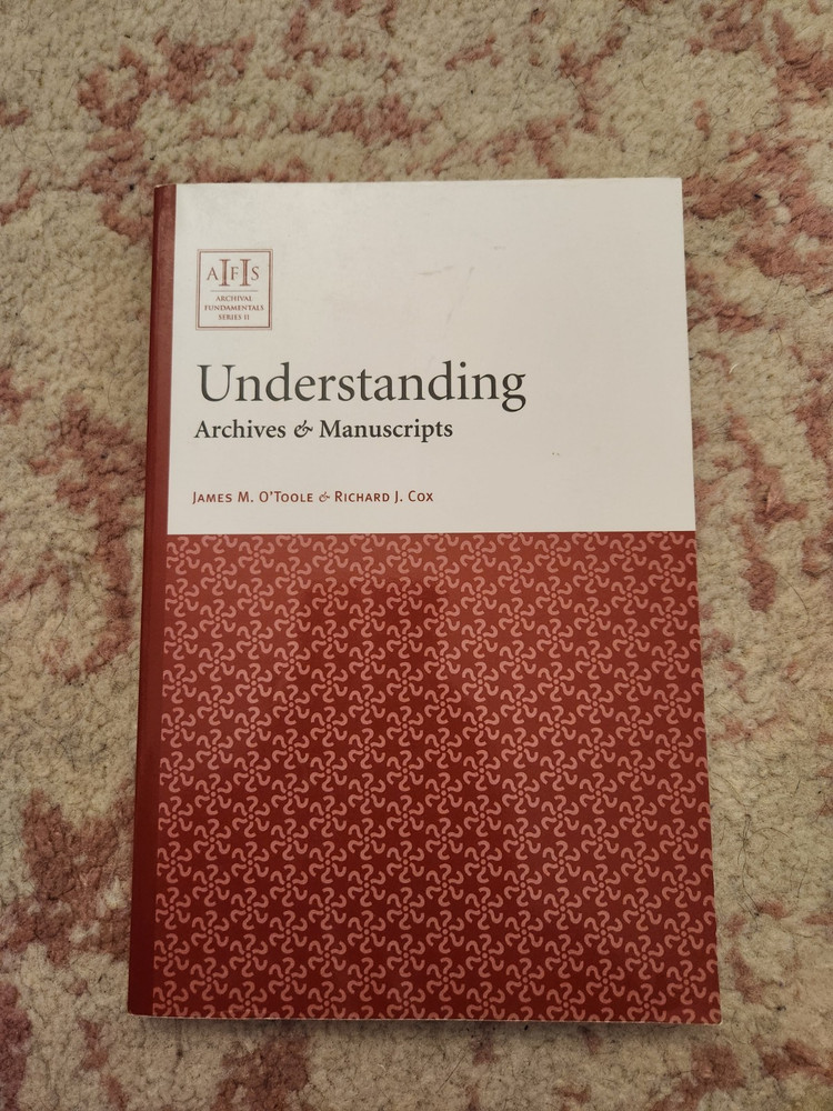Understanding Archives and Manuscripts by James M. O’Toole & Richard J. Cox
