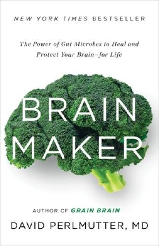 Brain Maker: The Power of Gut Microbes to Heal and Protect Your BrainÂ?f – GOOD