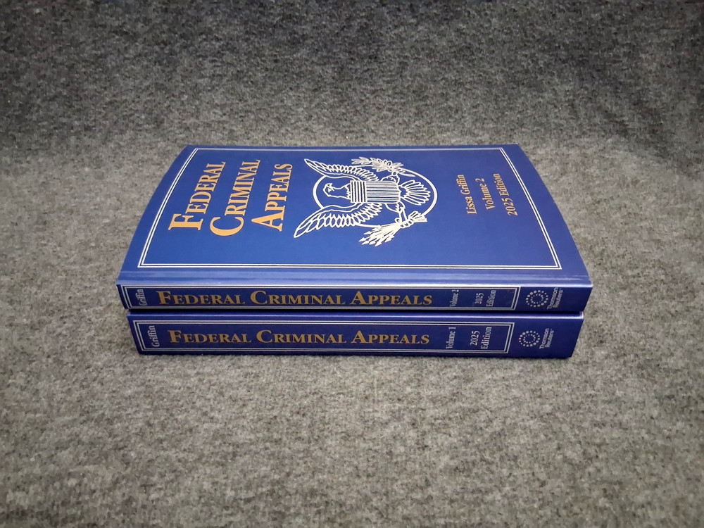 Federal Criminal Appeals 2025 Edition (Lissa Griffin) THOMSON REUTERS Vols 1-2