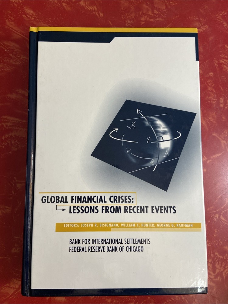 Global Financial Crises : Lessons From Recent Events 2000 FRB Chicago Hardcover