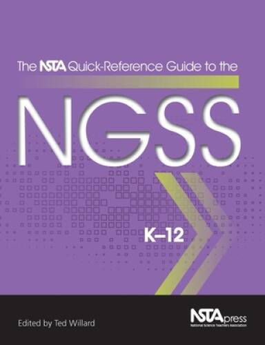 The NSTA Quick-Reference Guide to the NGSS, K-12 – PB354X (The NSTA Quick – GOOD