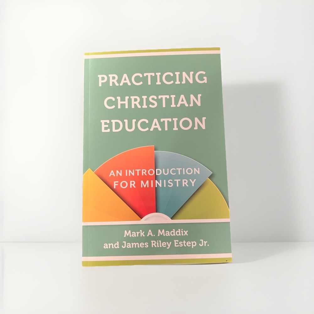 Practicing Christian Education Maddix Estep 2017 PB Good Ministry Textbook