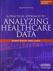 PRACTICAL APPROACH TO ANALYZING HEALTHCARE DATA By Susan White