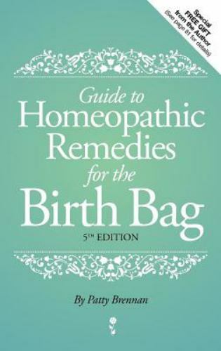 GUIDE TO HOMEOPATHIC REMEDIES FOR THE BIRTH BAG By Patty Brennan ~ BRAND NEW
