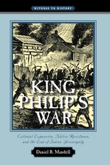King Philip’s War: Colonial Expansion, Native Resistance, and the End of Ind…
