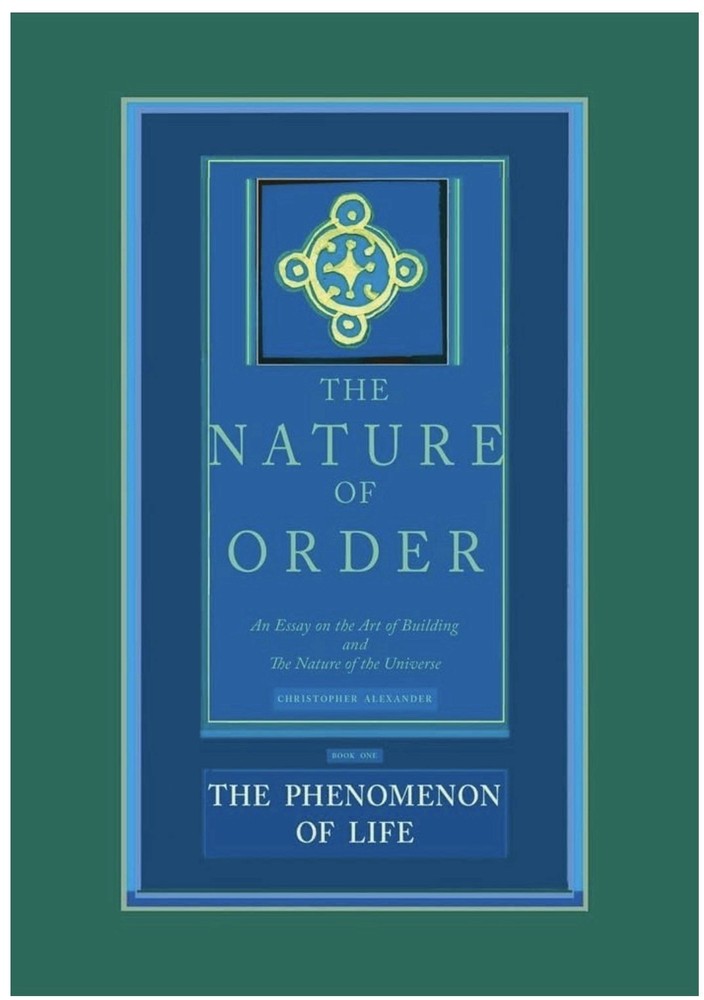 Nature of Order: Christopher Alexander BOOK 1 Phenomenon Of Life **LIKE NEW**