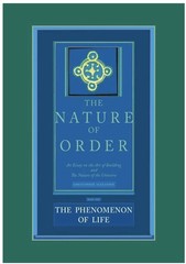 Nature of Order: Christopher Alexander BOOK 1 Phenomenon Of Life **LIKE NEW**