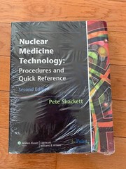Nuclear Medicine Technology: Procedures and Quick Reference by Shackett 2nd Ed