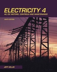 Electricity 4 : AC/DC Motors, Controls, and Maintenance by Jeffrey Keljik (2008
