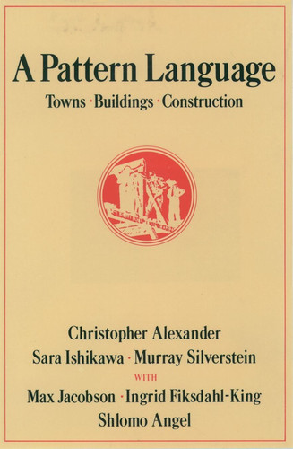 A Pattern Language: Towns, Buildings, Construction (Center for…