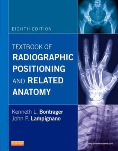 Textbook of Radiographic Positioning and Related Anatomy by John Lampignano and