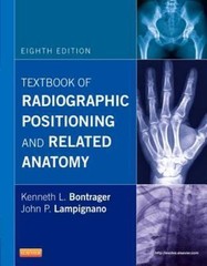 Textbook of Radiographic Positioning and Related Anatomy by John Lampignano and