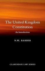 UNITED KINGDOM CONSTITUTION by N. W. Barber Professor of Constitutional Law and