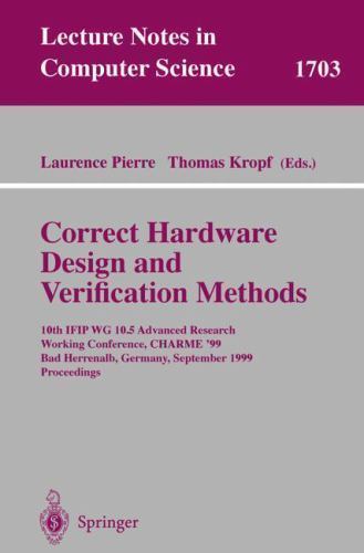 Correct Hardware Design and Verification Methods : 10th Ifip Wg I 0.5 Advance…