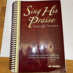 Abeka Sing His Praise Hymns & Choruses Hymnal Grades 7-12 Homeschool Spiral