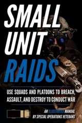 Small Unit Raids: An Illustrated Manual by Matthew Luke: New