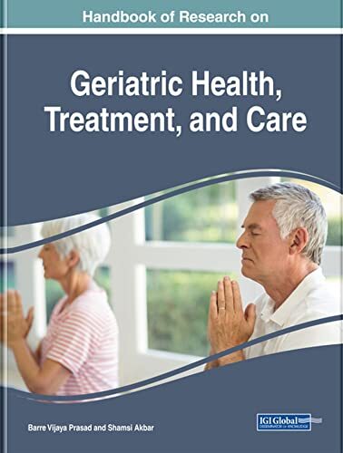 Handbook of Research on Geriatric Health, Treatment, and Care (Advances in Medic