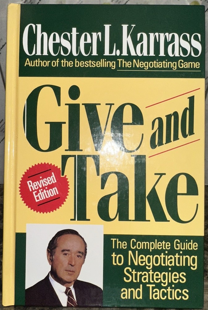 Give and Take: The Complete Guide to Negotiating Strategies and Tactics by Karra