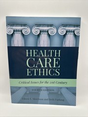 Health Care Ethics : Critical Issues for the 21st Century 4th Edition (Paperback