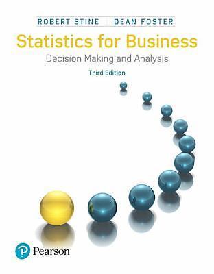 Statistics for Business: Decision Making and Analysis by Stine, Robert, Foster,