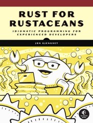 Rust for Rustaceans: Idiomatic Programming for Experienced Developers – GOOD