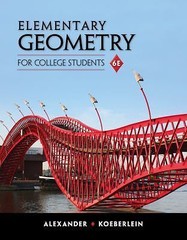 Elementary Geometry for College Students by Alexander, Daniel C.