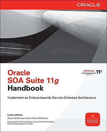 Oracle Press Ser.: Oracle SOA Suite 11g Handbook by Lucas Jellema