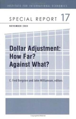 Dollar Adjustment: How Far? Against What? by C Fred Bergsten: New