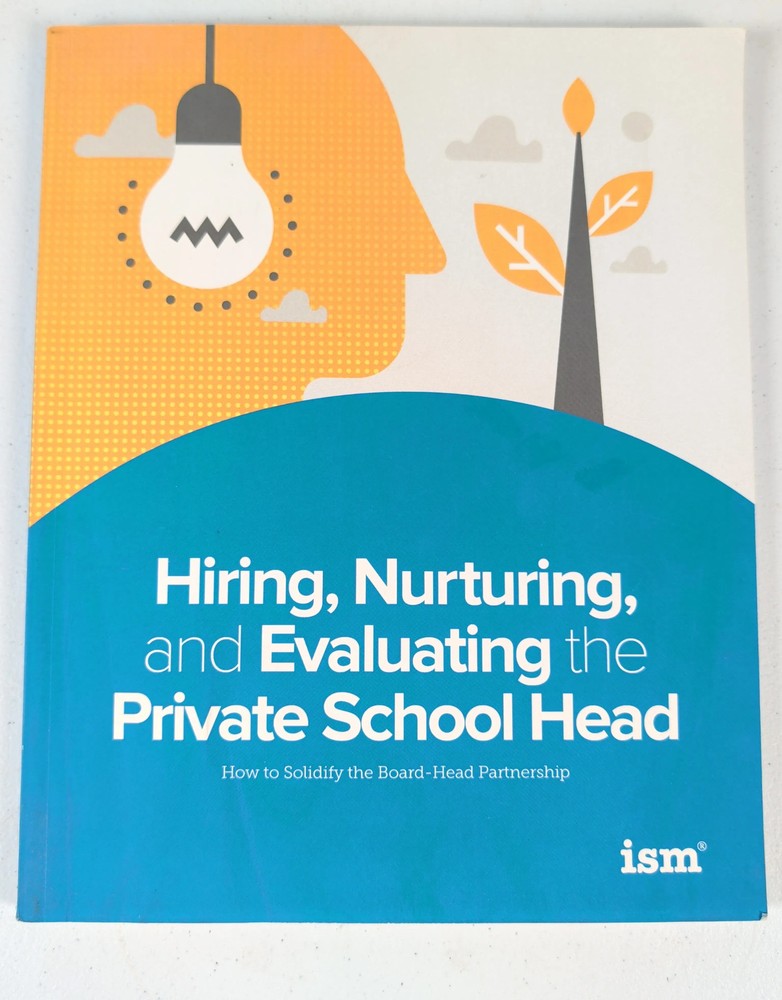 Hiring Nurturing and Evaluating the Private School Head Book ISM Paperback