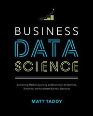 Business Data Science: Combining Machine Learning and Economics t
